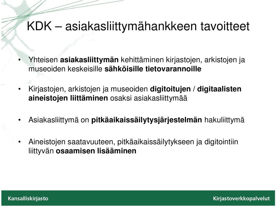 digitaalisten aineistojen liittäminen osaksi asiakasliittymää Asiakasliittymä on