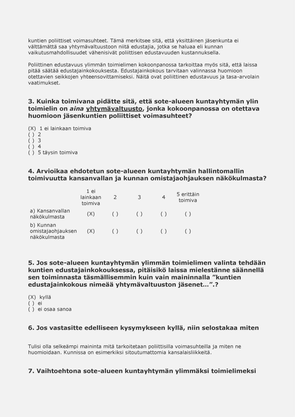 kustannuksella. Poliittinen edustavuus ylimmän toimielimen kokoonpanossa tarkoittaa myös sitä, että laissa pitää säätää edustajainkokouksesta.