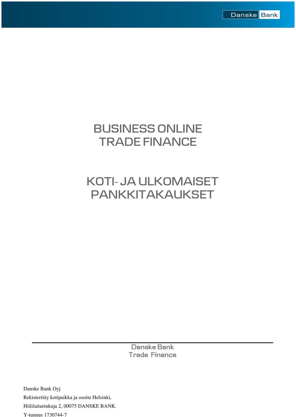 Bank Oyj Rekisteröity kotipaikka ja osoite Helsinki,