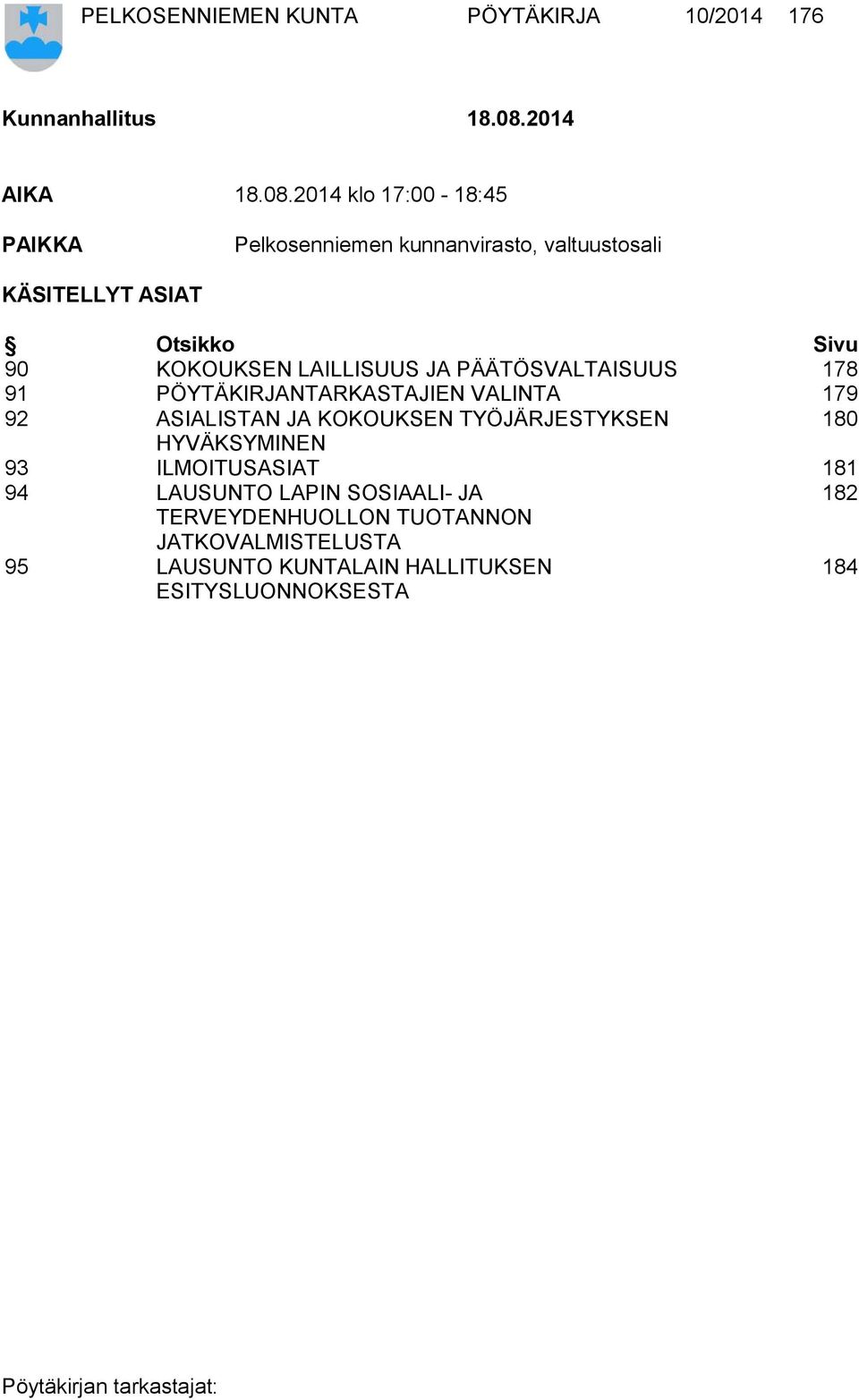 2014 klo 17:00-18:45 PAIKKA Pelkosenniemen kunnanvirasto, valtuustosali KÄSITELLYT ASIAT Otsikko Sivu 90 KOKOUKSEN