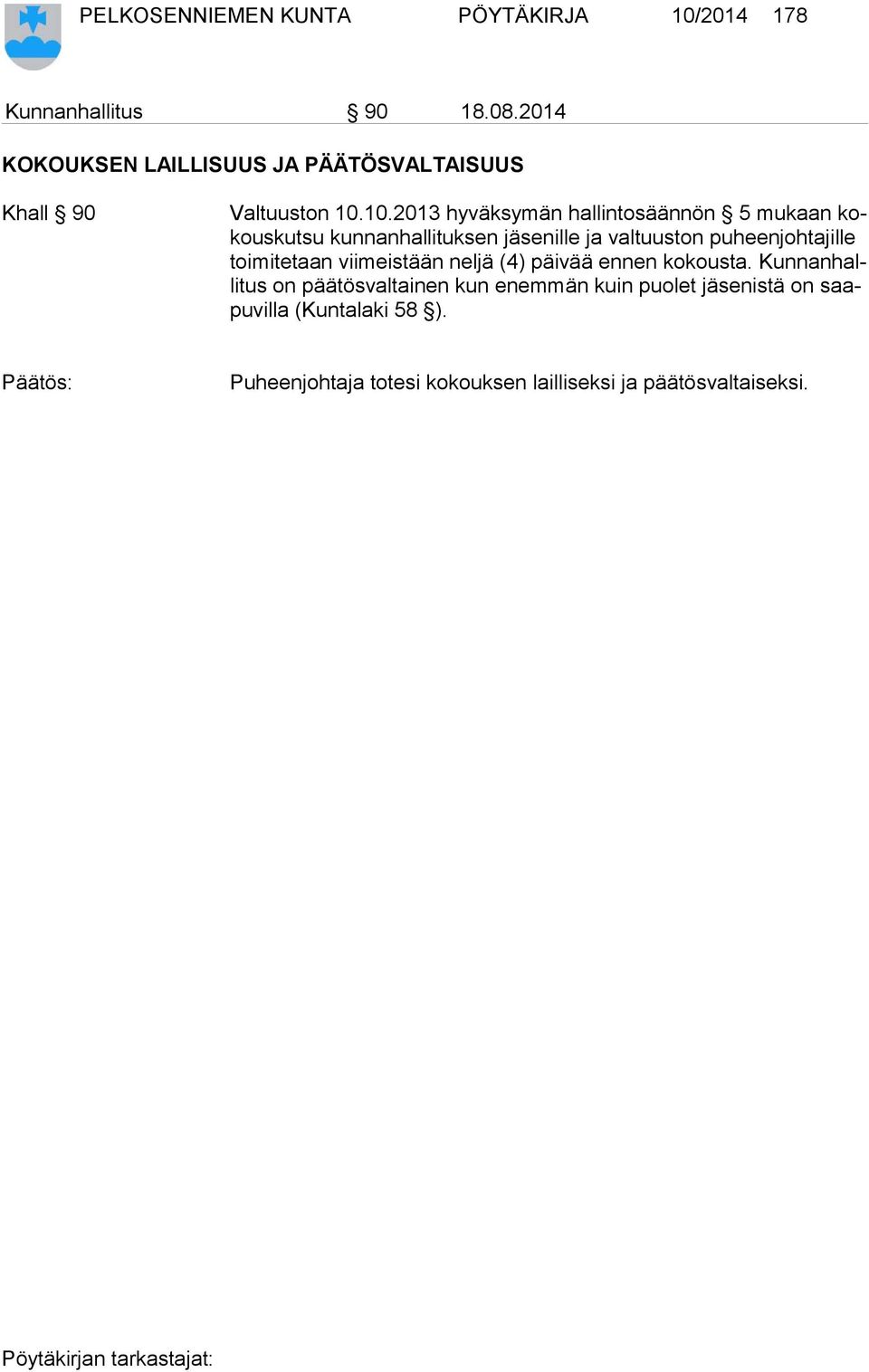 10.2013 hyväksymän hallintosäännön 5 mukaan kokous kut su kunnanhallituksen jäsenille ja valtuuston puheenjohtajille toi