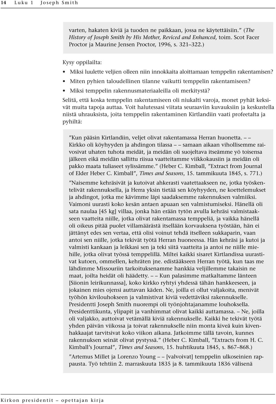 Miten pyhien taloudellinen tilanne vaikutti temppelin rakentamiseen? Miksi temppelin rakennusmateriaaleilla oli merkitystä?