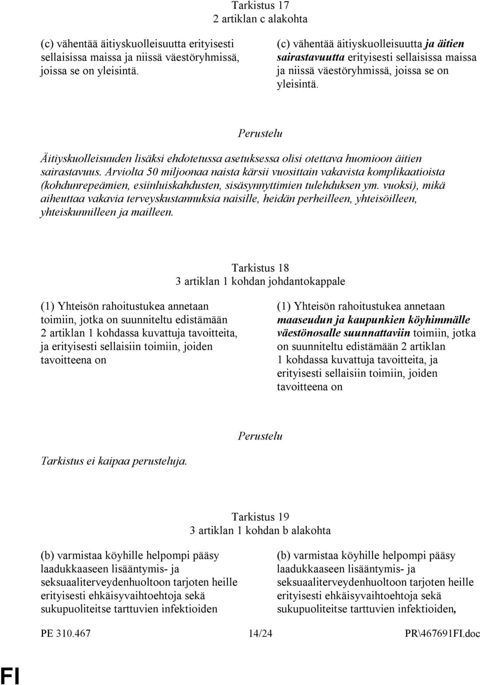 Äitiyskuolleisuuden lisäksi ehdotetussa asetuksessa olisi otettava huomioon äitien sairastavuus.