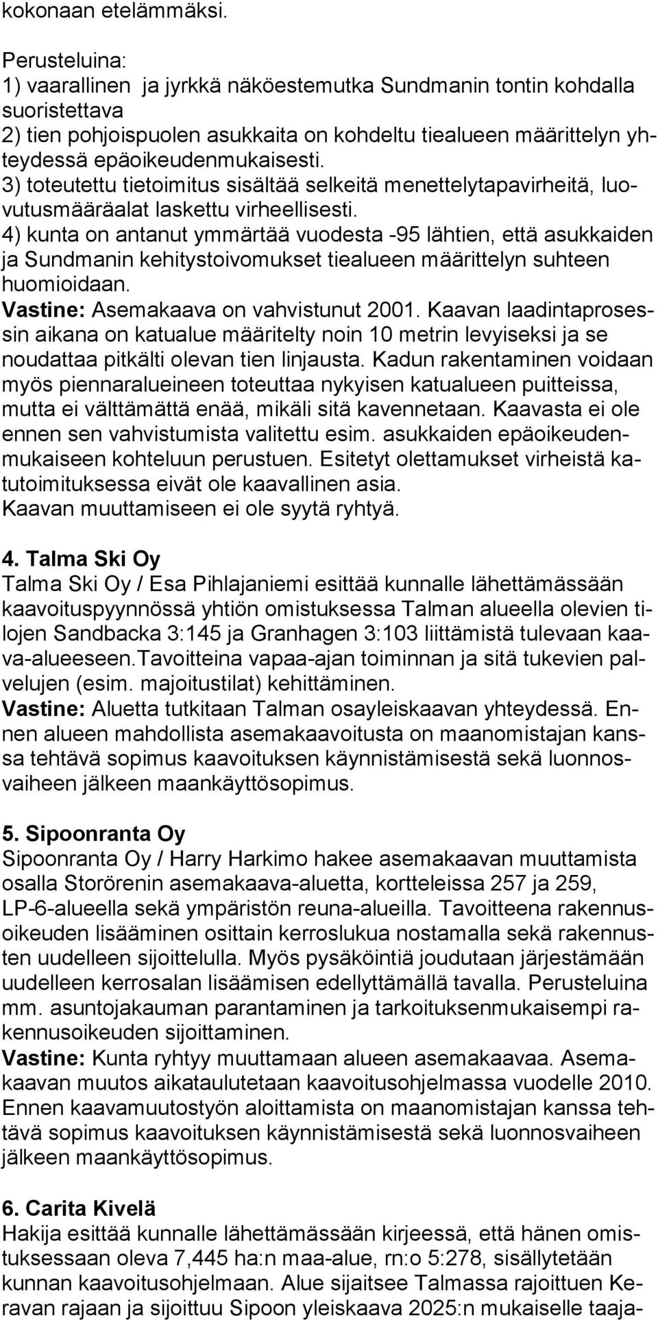 3) toteutettu tietoimitus sisältää selkeitä menettelytapavirheitä, luovutusmääräalat laskettu virheellisesti.