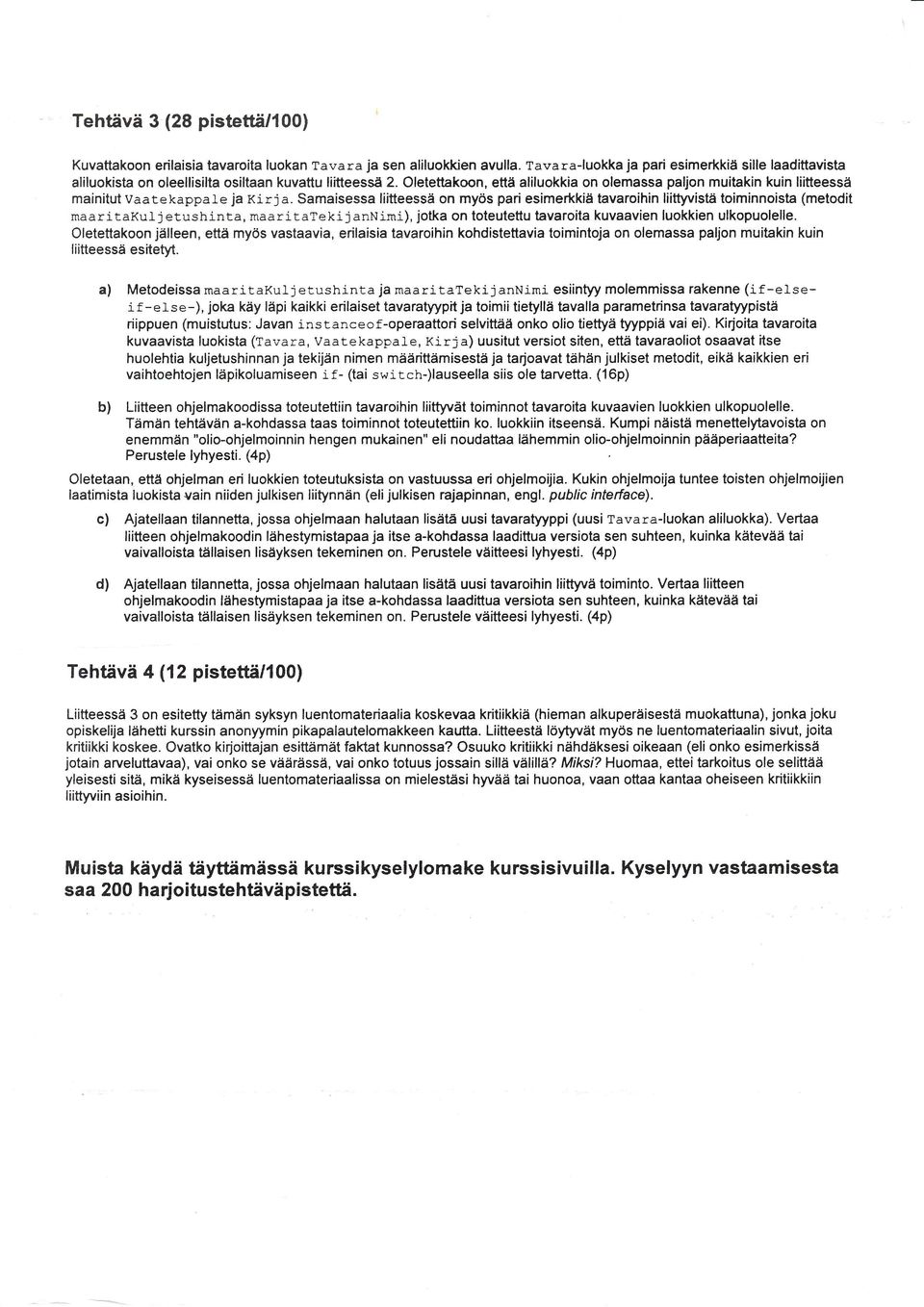 Samaisessa iitteessd on my6s pari esimerkkid tavaroihin iitt /isfti toiminnoista (metodit maaritaku j etushinta maaritateki j anni.rni jotka on toteutettu tavaroia kuvaavien uokkien ukopuoee.