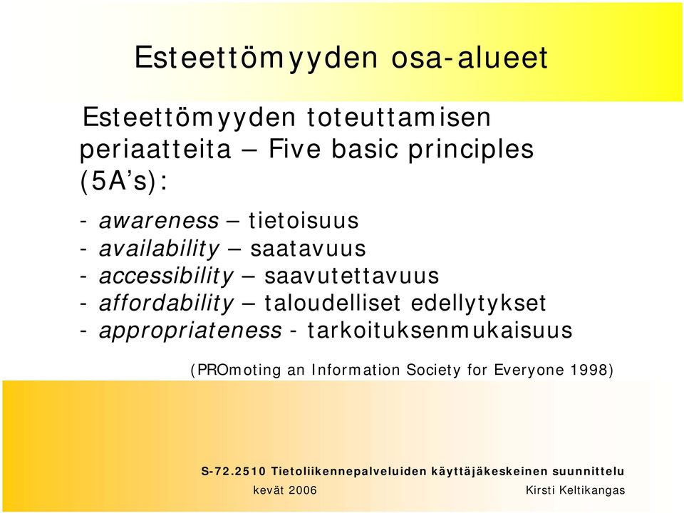 accessibility saavutettavuus - affordability taloudelliset edellytykset -