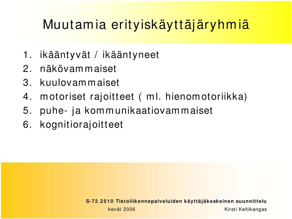 kuulovammaiset 4. motoriset rajoitteet ( ml.