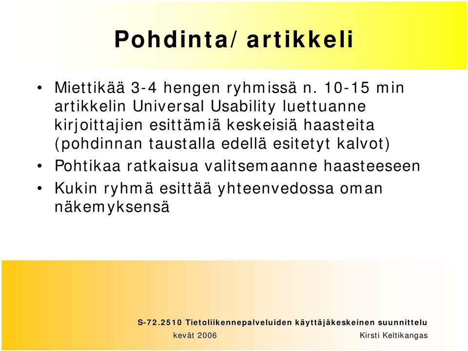 esittämiä keskeisiä haasteita (pohdinnan taustalla edellä esitetyt