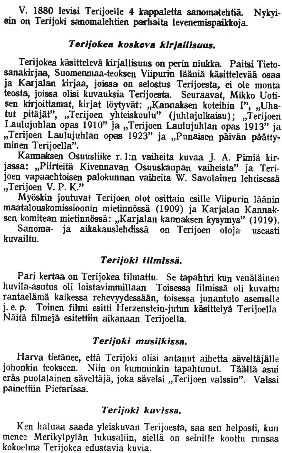 Seuraavat, Mikko Uotisen kirjoittamat, kirjat liiytyvzit:,,kan,naksen koteihin I',,,,Uhalut pt!