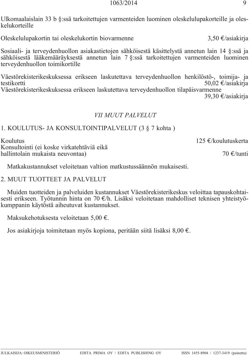 Väestörekisterikeskuksessa erikseen laskutettava terveydenhuollon henkilöstö-, toimija- ja testikortti 50,02 /asiakirja Väestörekisterikeskuksessa erikseen laskutettava terveydenhuollon