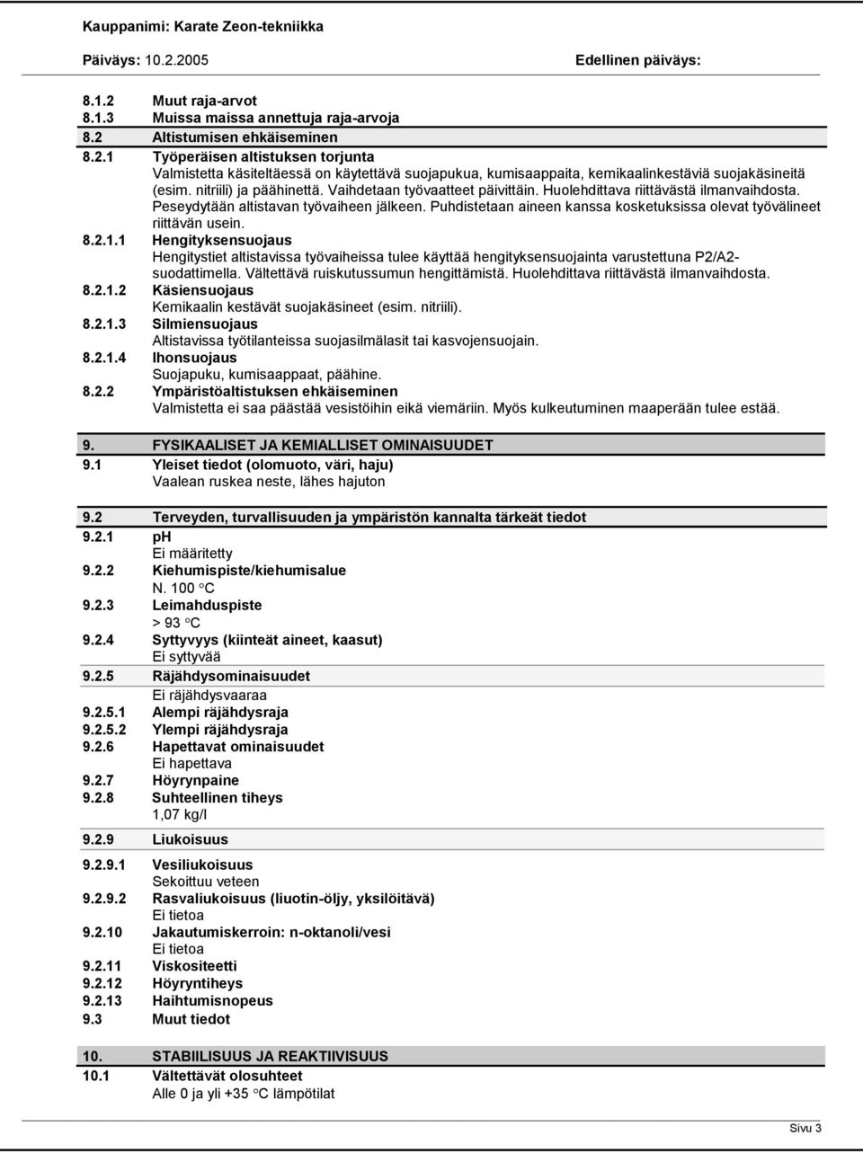 Puhdistetaan aineen kanssa kosketuksissa olevat työvälineet riittävän usein. 8.2.1.