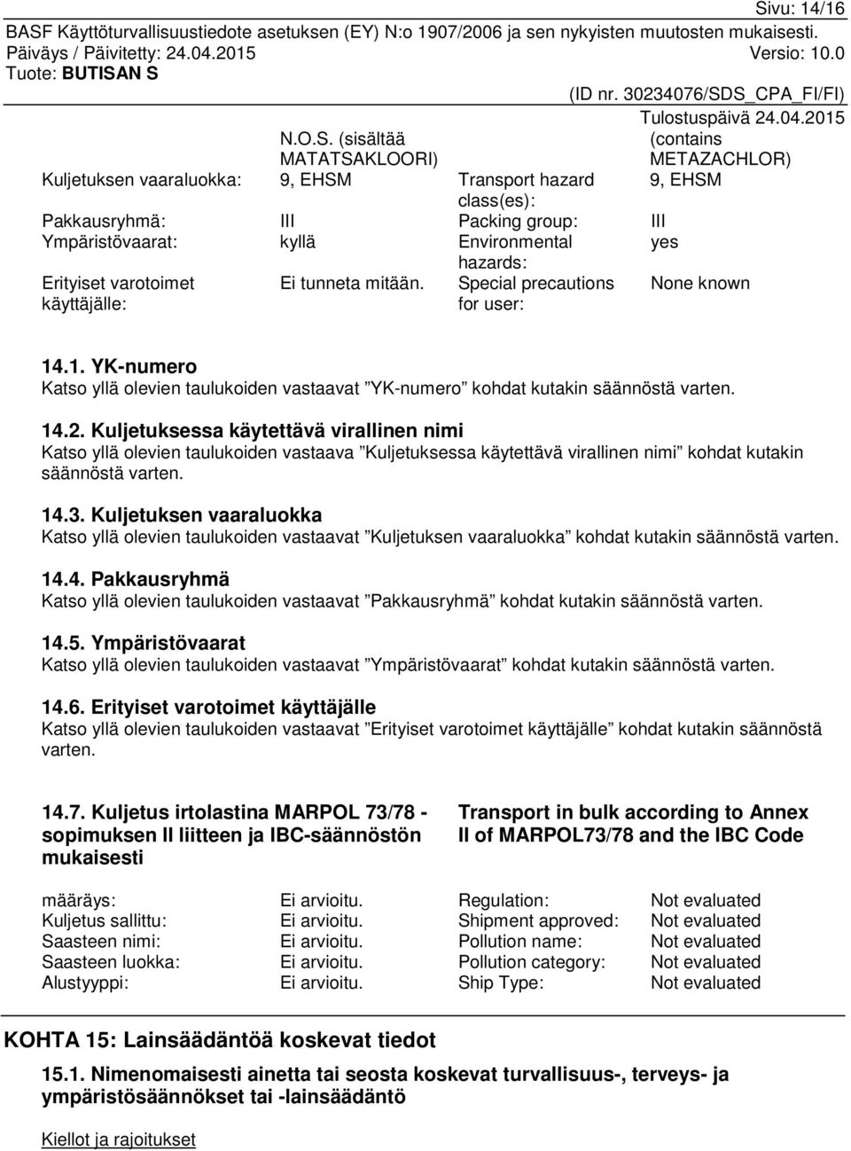 .1. YK-numero Katso yllä olevien taulukoiden vastaavat YK-numero kohdat kutakin säännöstä varten. 14.2.