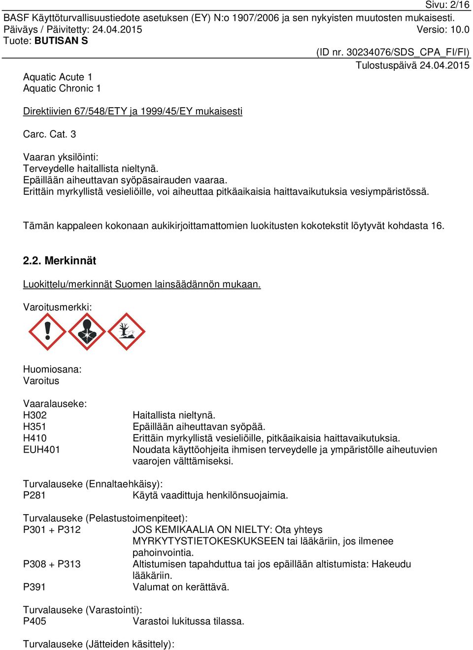 Tämän kappaleen kokonaan aukikirjoittamattomien luokitusten kokotekstit löytyvät kohdasta 16. 2.2. Merkinnät Luokittelu/merkinnät Suomen lainsäädännön mukaan.
