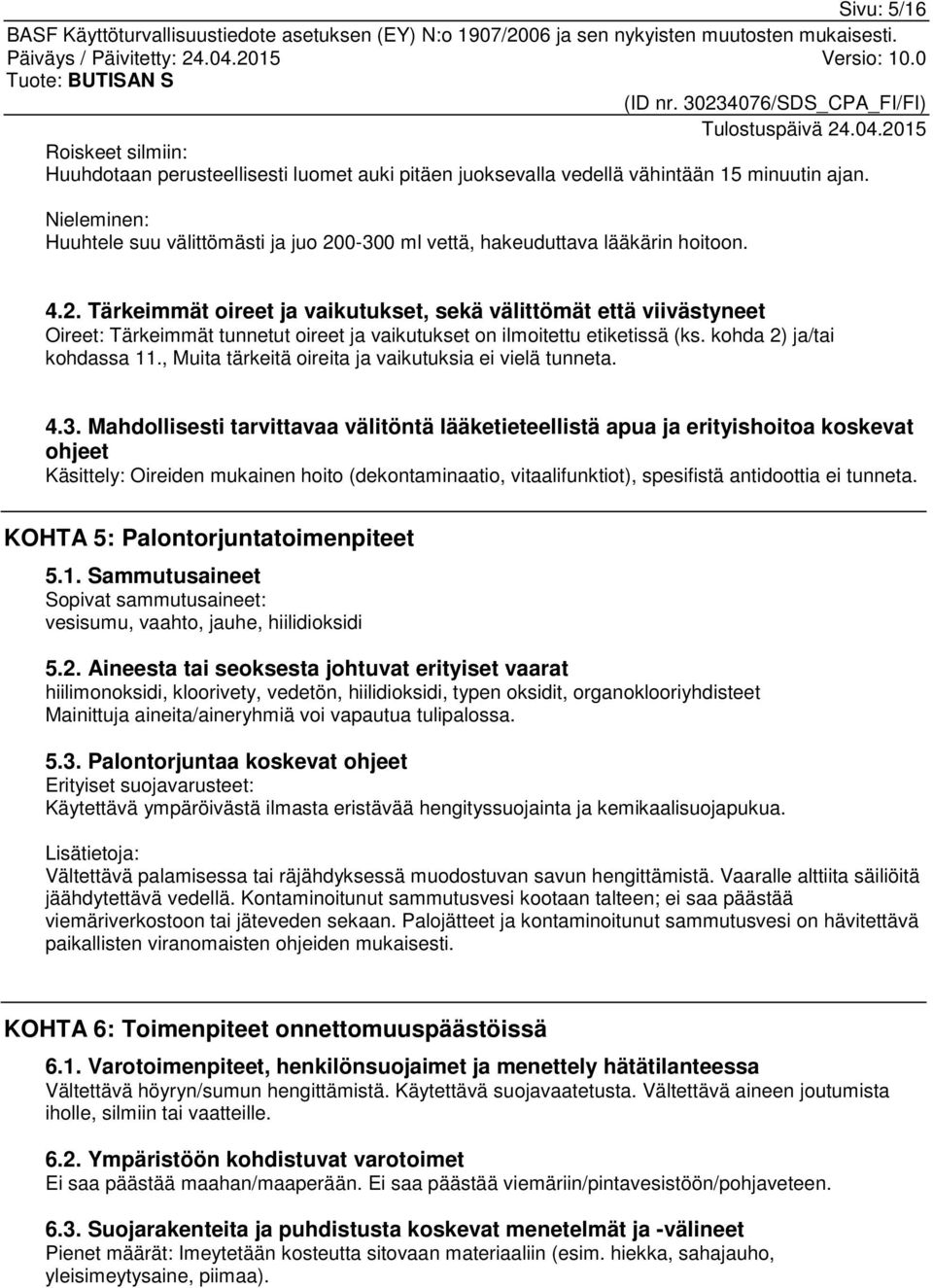 kohda 2) ja/tai kohdassa 11., Muita tärkeitä oireita ja vaikutuksia ei vielä tunneta. 4.3.