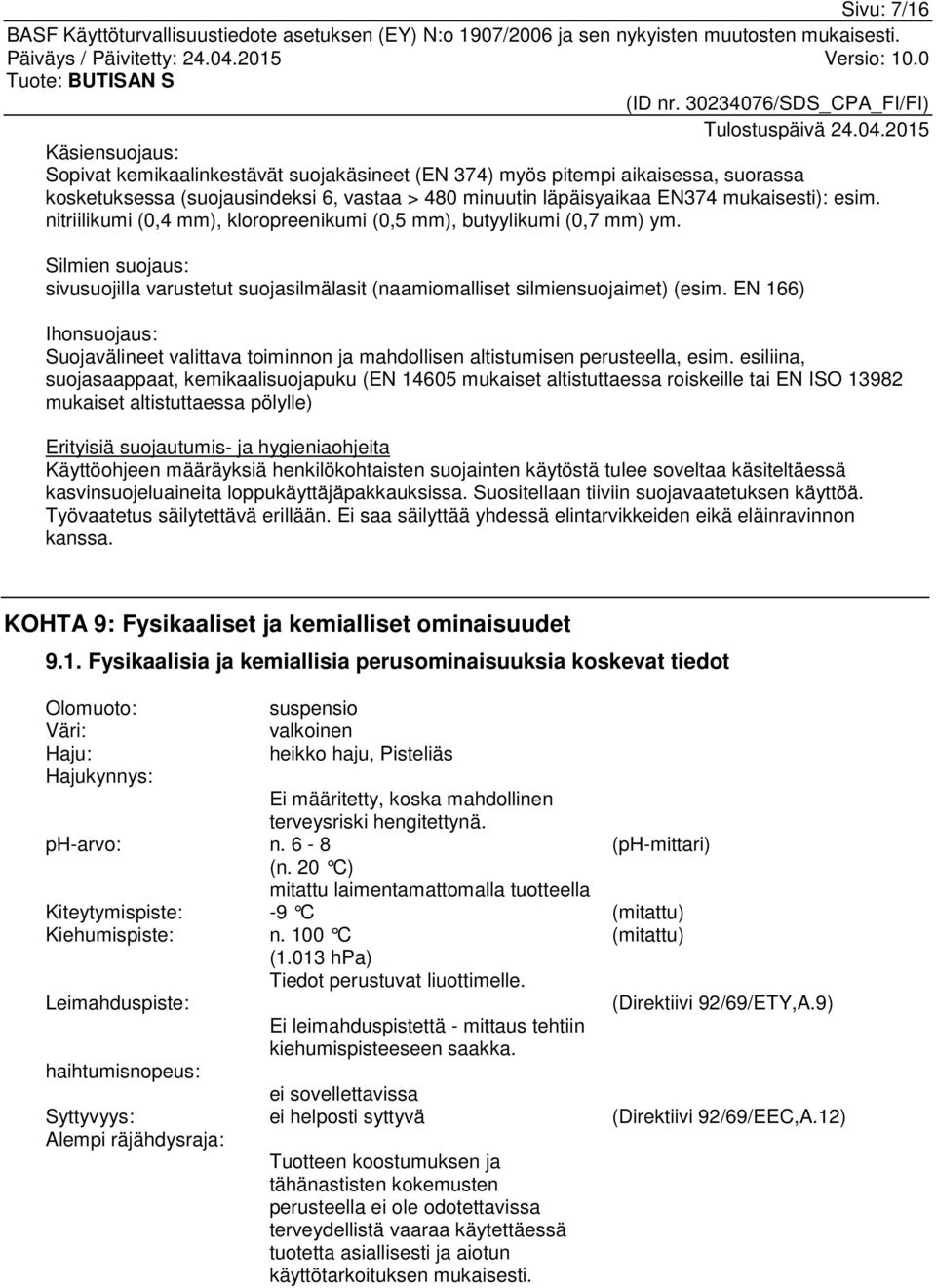 EN 166) Ihonsuojaus: Suojavälineet valittava toiminnon ja mahdollisen altistumisen perusteella, esim.