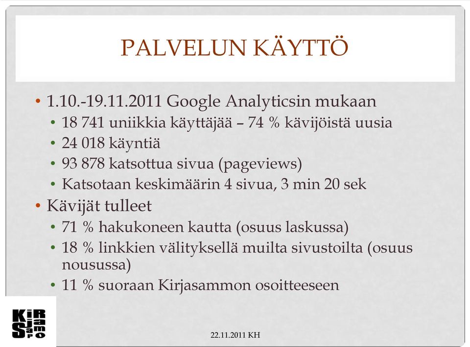 käyntiä 93 878 katsottua sivua (pageviews) Katsotaan keskimäärin 4 sivua, 3 min 20 sek