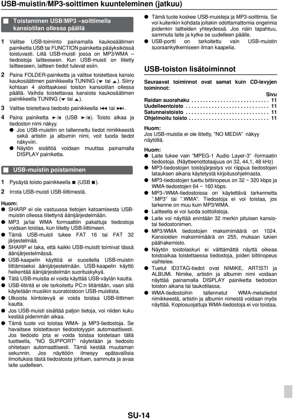 2 Paina FOLDER-painiketta ja valitse toistettava kansio kaukosäätimen painikkeella TUNING ( tai ). Siirry kohtaan 4 aloittaaksesi toiston kansiotilan ollessa päällä.