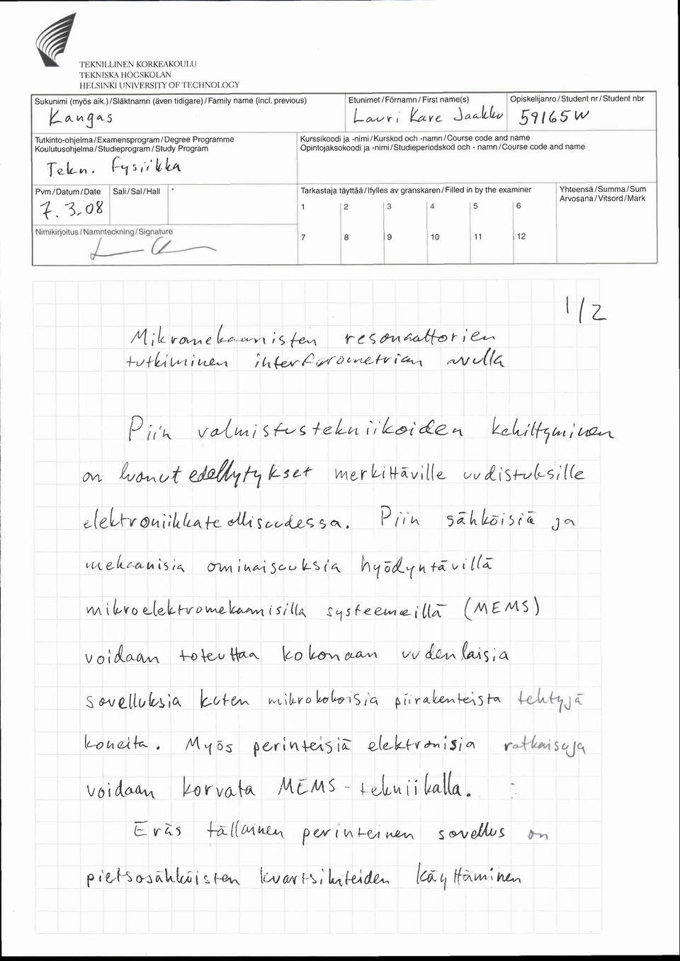 nrlstudent nbr L*u"' Lo'" J^*LL" fitest'u Kurssikoodi ja -nimi/kurskod och -namn/course code and name Opintoiaksokoodi ja -nimi/studieperiodskod och - namn /Course code and name Pvm /Datum/Date?. 'i.