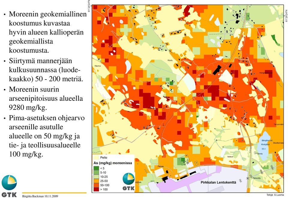 Siirtymä mannerjään kulkusuunnassa (luodekaakko) 50-200 metriä.