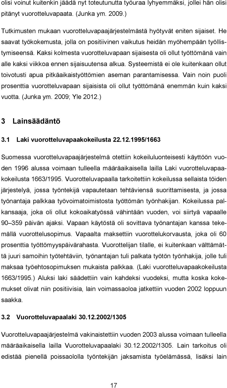 Kaksi kolmesta vuorotteluvapaan sijaisesta oli ollut työttömänä vain alle kaksi viikkoa ennen sijaisuutensa alkua.