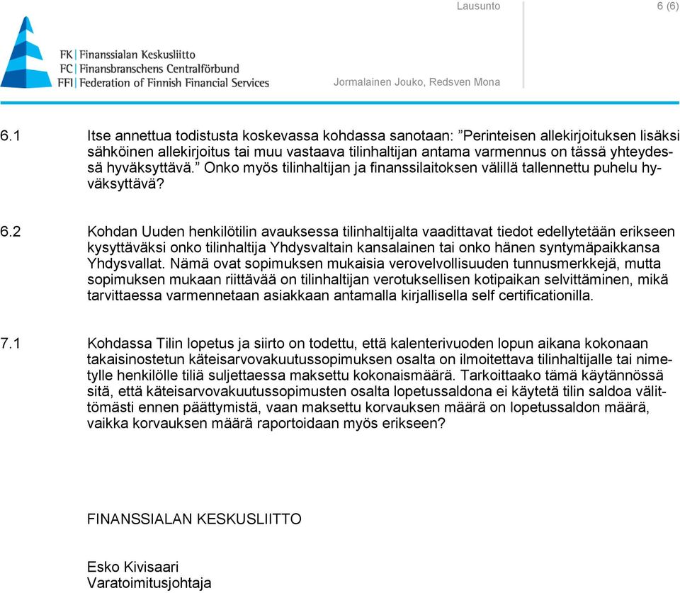 Onko myös tilinhaltijan ja finanssilaitoksen välillä tallennettu puhelu hyväksyttävä? 6.