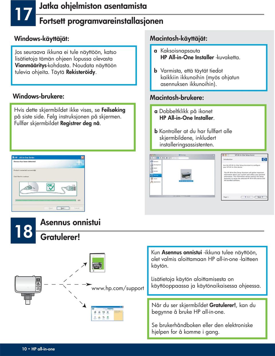 Noudata näyttöön tulevia ohjeita. Täytä Rekisteröidy. Windows-brukere: Hvis dette skjermbildet ikke vises, se Feilsøking på siste side. Følg instruksjonen på skjermen.