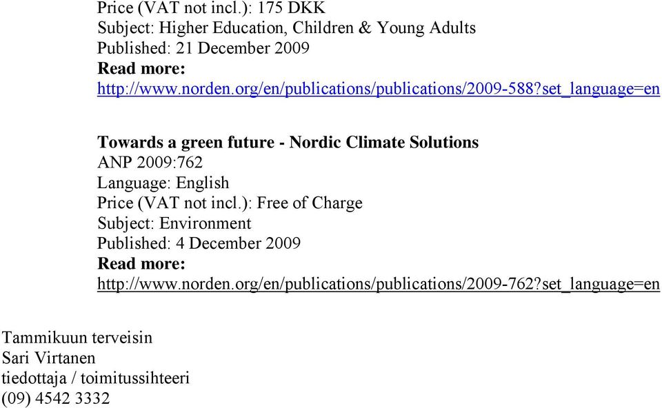 set_language=en Towards a green future - Nordic Climate Solutions ANP 2009:762 Language: English Price (VAT not incl.