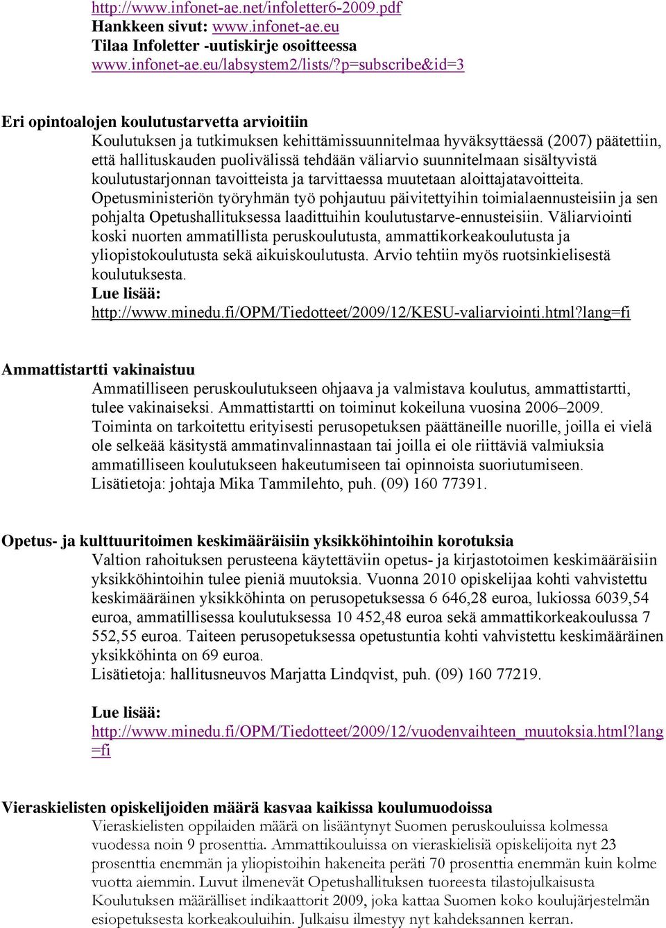 suunnitelmaan sisältyvistä koulutustarjonnan tavoitteista ja tarvittaessa muutetaan aloittajatavoitteita.