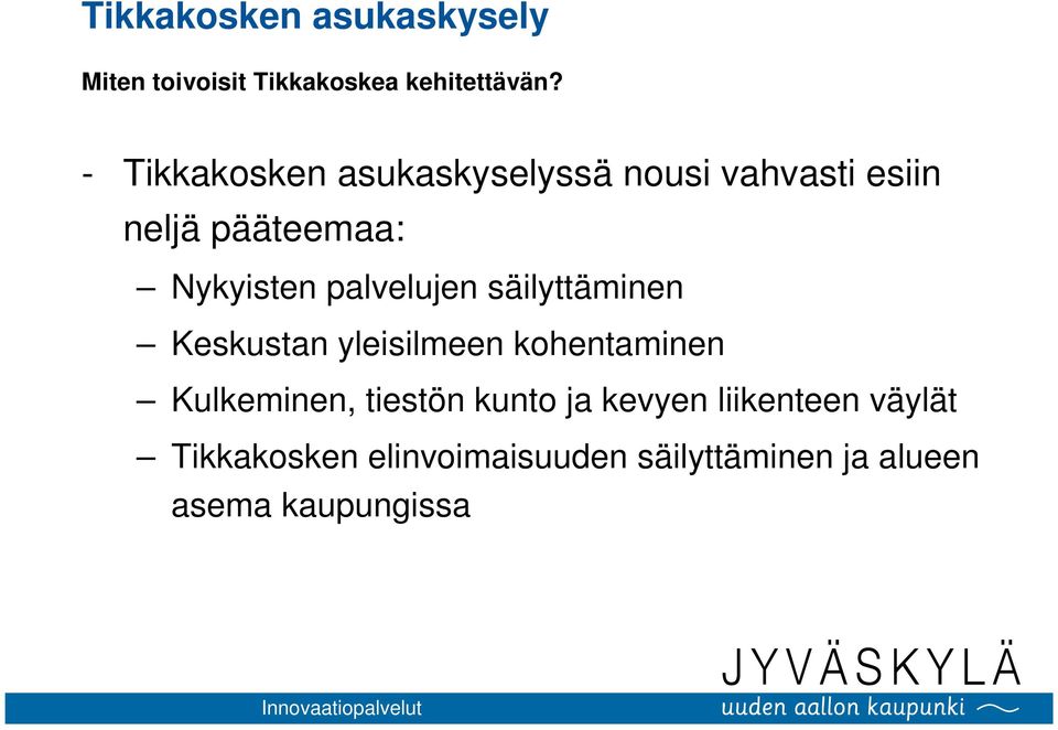 Nykyisten palvelujen säilyttäminen Keskustan yleisilmeen kohentaminen