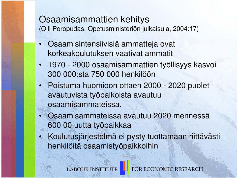 Poistuma huomioon ottaen 2000-2020 puolet avautuvista työpaikoista avautuu osaamisammateissa.