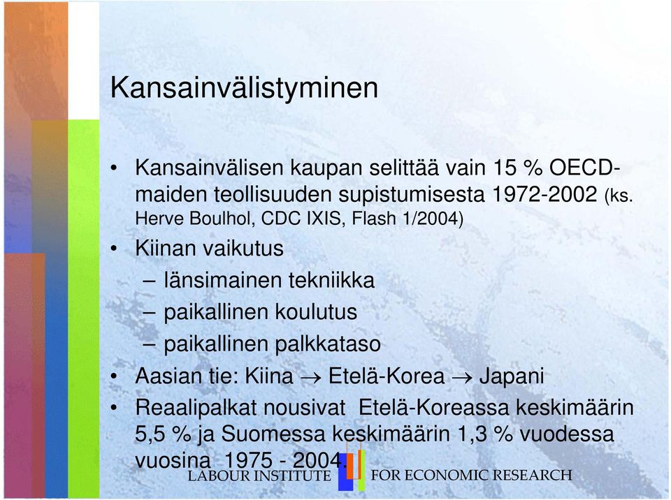 Herve Boulhol, CDC IXIS, Flash 1/2004) Kiinan vaikutus länsimainen tekniikka paikallinen