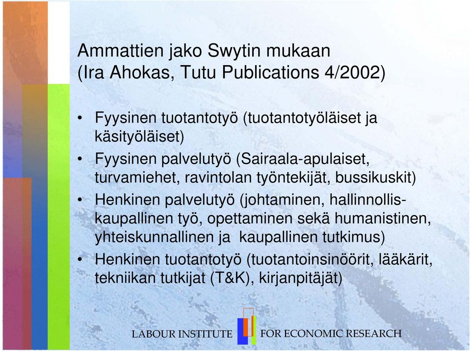 Henkinen palvelutyö (johtaminen, hallinnolliskaupallinen työ, opettaminen sekä humanistinen, yhteiskunnallinen