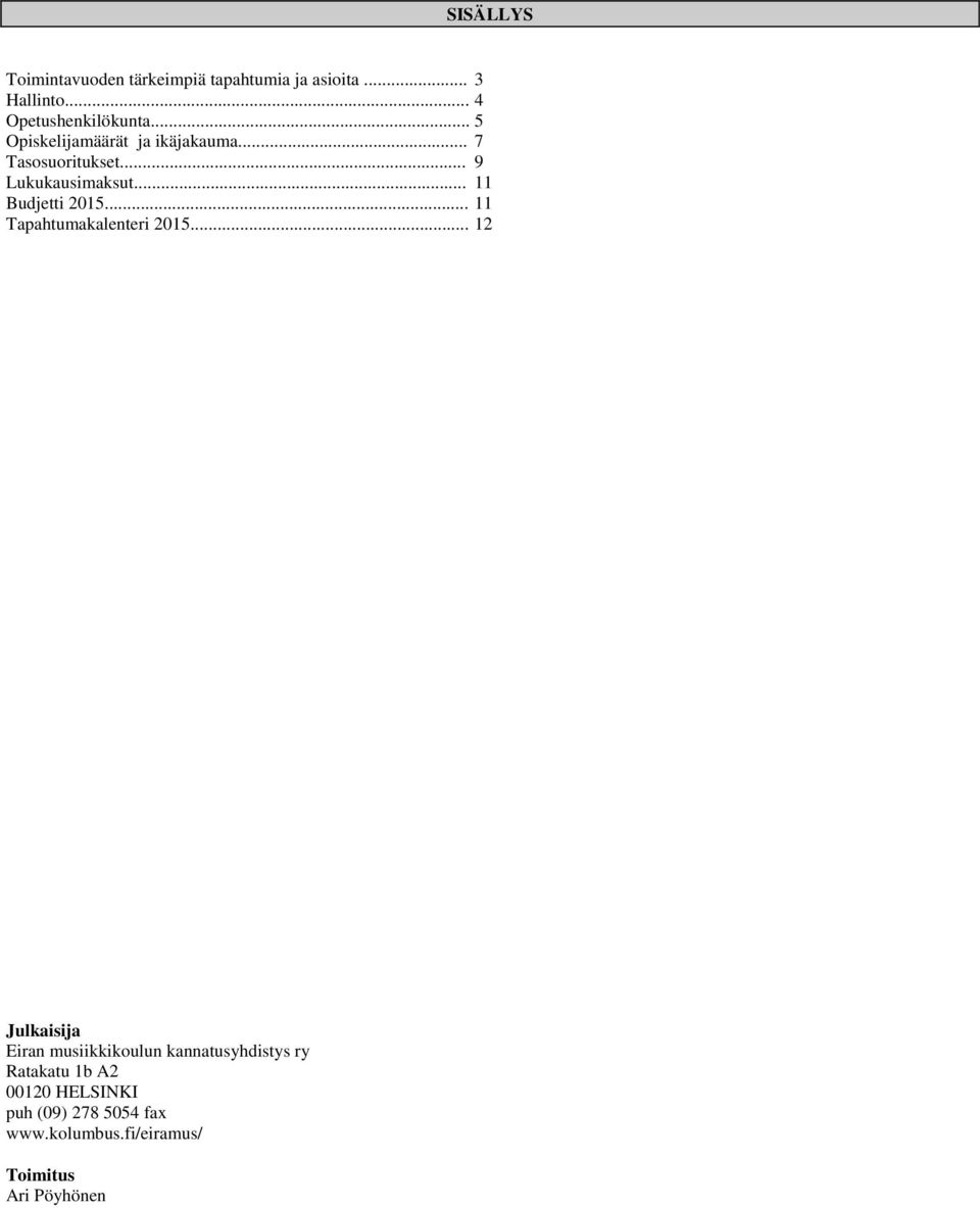 .. 11 Budjetti 2015... 11 Tapahtumakalenteri 2015.