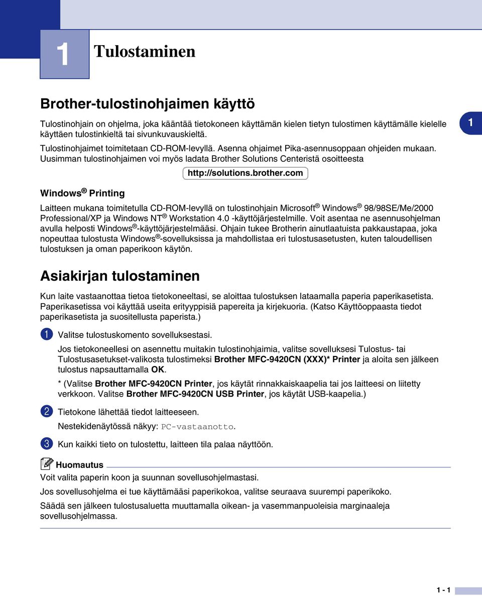 Uusimman tulostinohjaimen voi myös ladata Brother Solutions Centeristä osoitteesta http://solutions.brother.