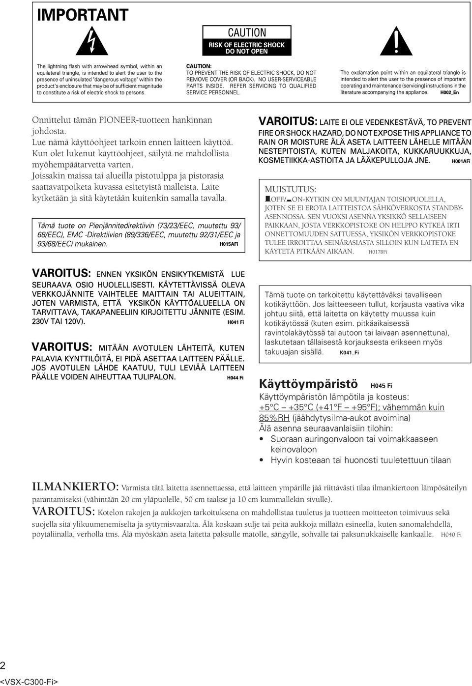 MUIUTUS: OFF/_ON-KYTK ON MUUNTAJAN TOISIOPUOEA, JOTEN SE EI EOTA AITTEIOA SÄHKÖVEKOA ANDBY- ASENNOSSA.