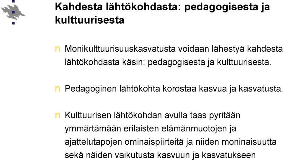 Pedagoginen lähtökohta korostaa kasvua ja kasvatusta.