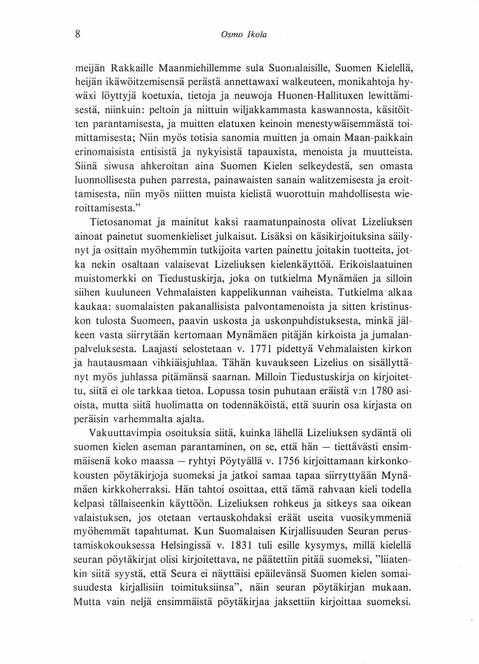 totisia sanomia muitten ja omain Maan-paikkain erinomaisista entisistä ja nykyisistä tapauxista, menoista ja muutteista.