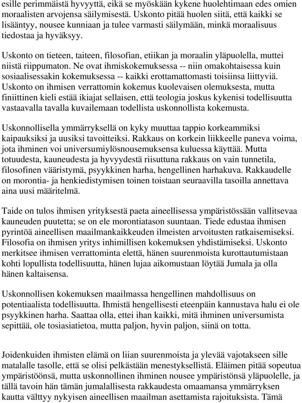 Uskonto on tieteen, taiteen, filosofian, etiikan ja moraalin yläpuolella, muttei niistä riippumaton.