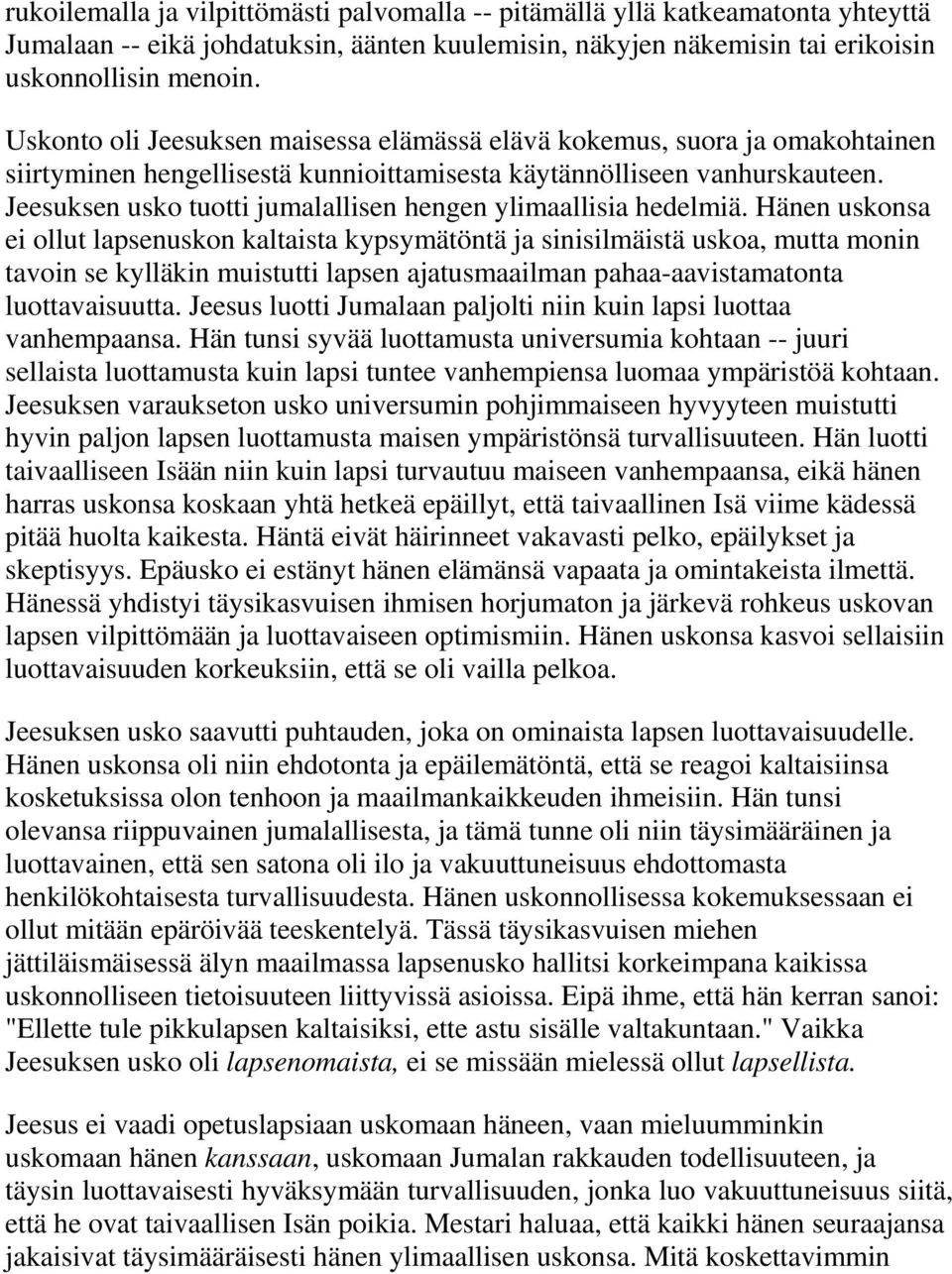 Jeesuksen usko tuotti jumalallisen hengen ylimaallisia hedelmiä.