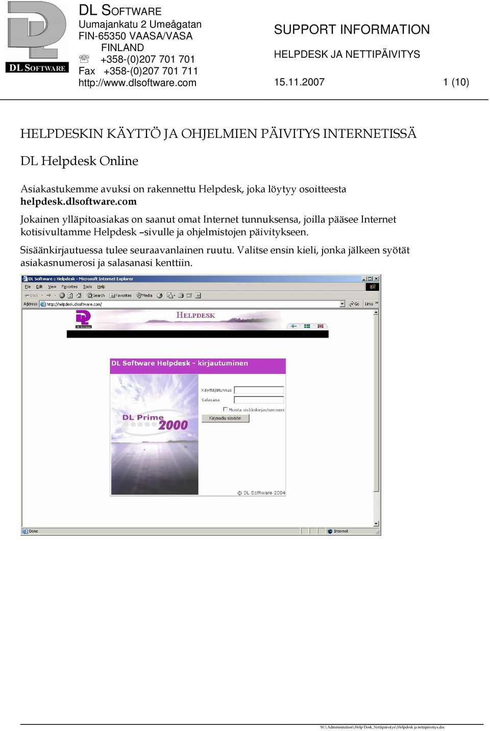 rakennettu Helpdesk, joka löytyy osoitteesta helpdesk.dlsoftware.