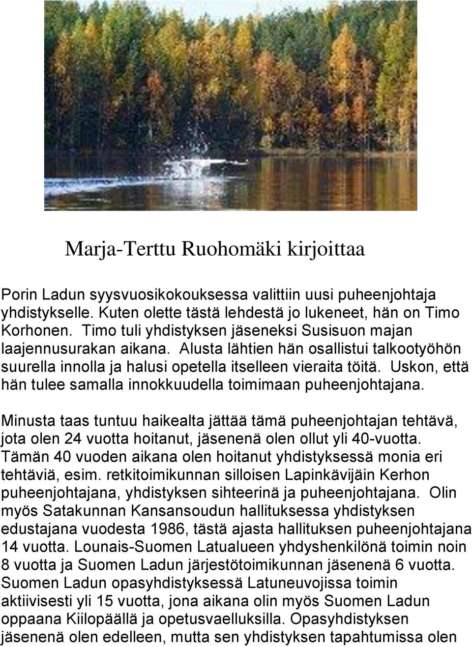 Uskon, että hän tulee samalla innokkuudella toimimaan puheenjohtajana.