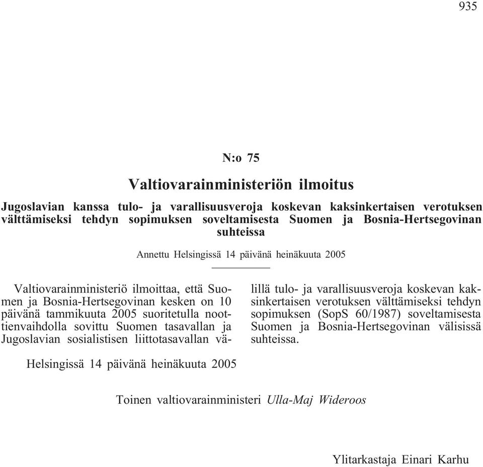 suoritetulla noottienvaihdolla sovittu Suomen tasavallan ja Jugoslavian sosialistisen liittotasavallan välillä tulo- ja varallisuusveroja koskevan kaksinkertaisen verotuksen välttämiseksi