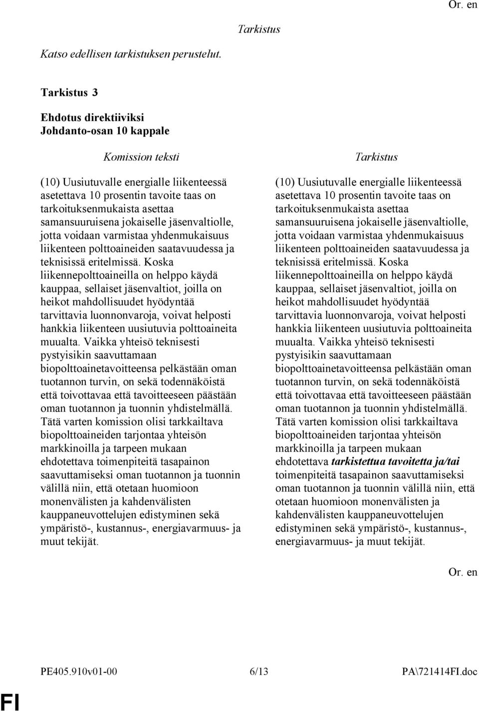 varmistaa yhdenmukaisuus liikenteen polttoaineiden saatavuudessa ja teknisissä eritelmissä.