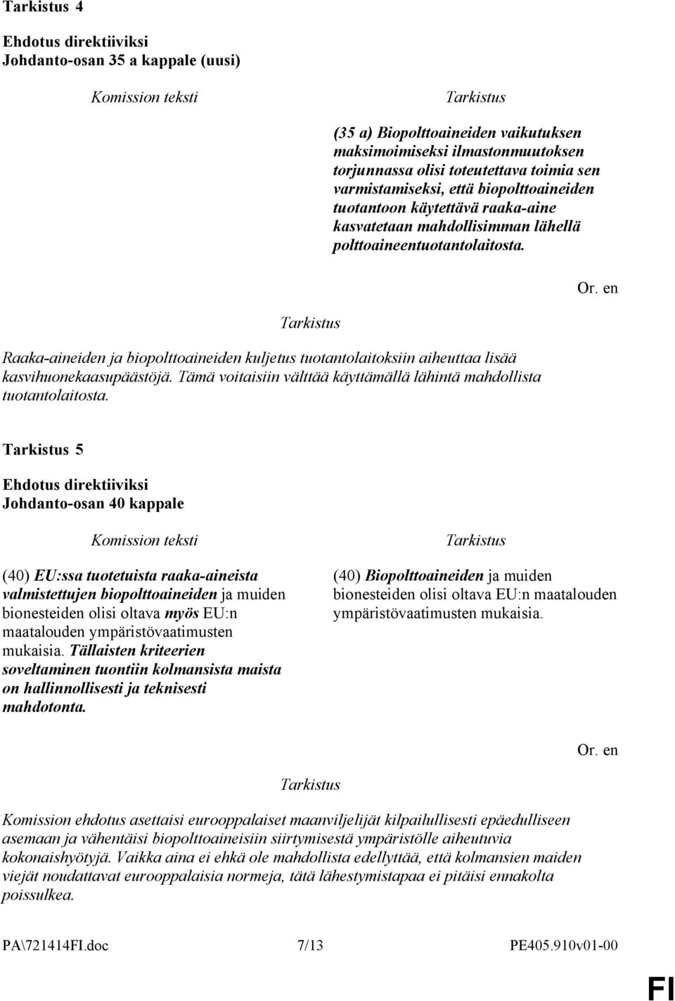 Tämä voitaisiin välttää käyttämällä lähintä mahdollista tuotantolaitosta.