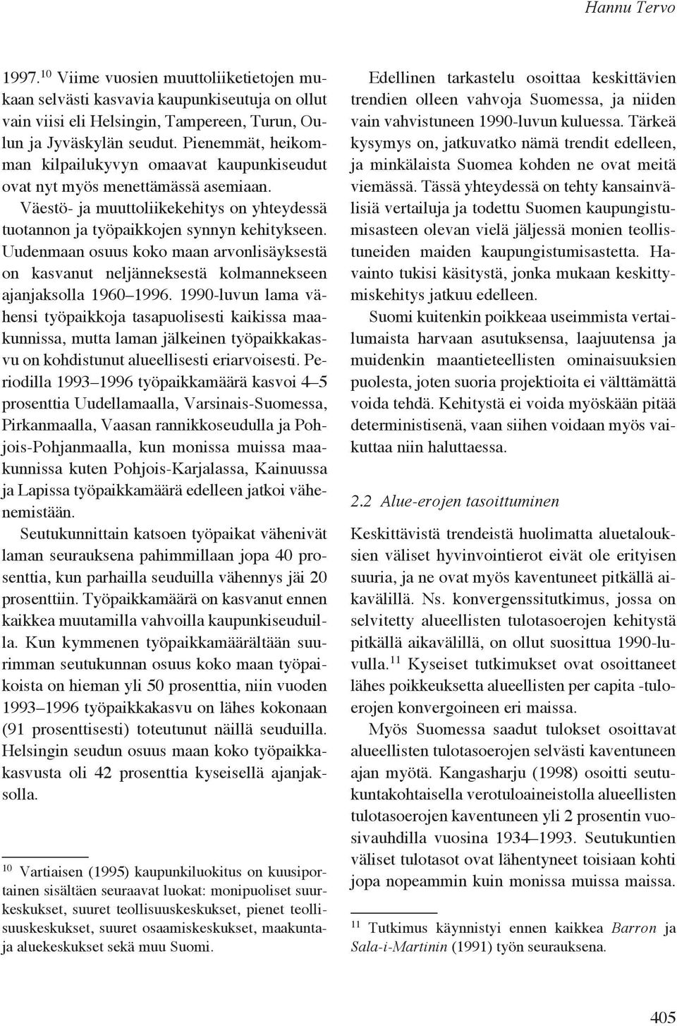 Uudenmaan osuus koko maan arvonlisäyksestä on kasvanut neljänneksestä kolmannekseen ajanjaksolla 1960 1996.