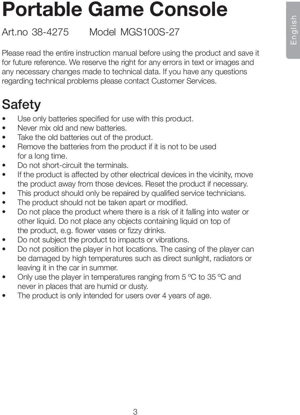 English Safety Use only batteries specified for use with this product. Never mix old and new batteries. Take the old batteries out of the product.