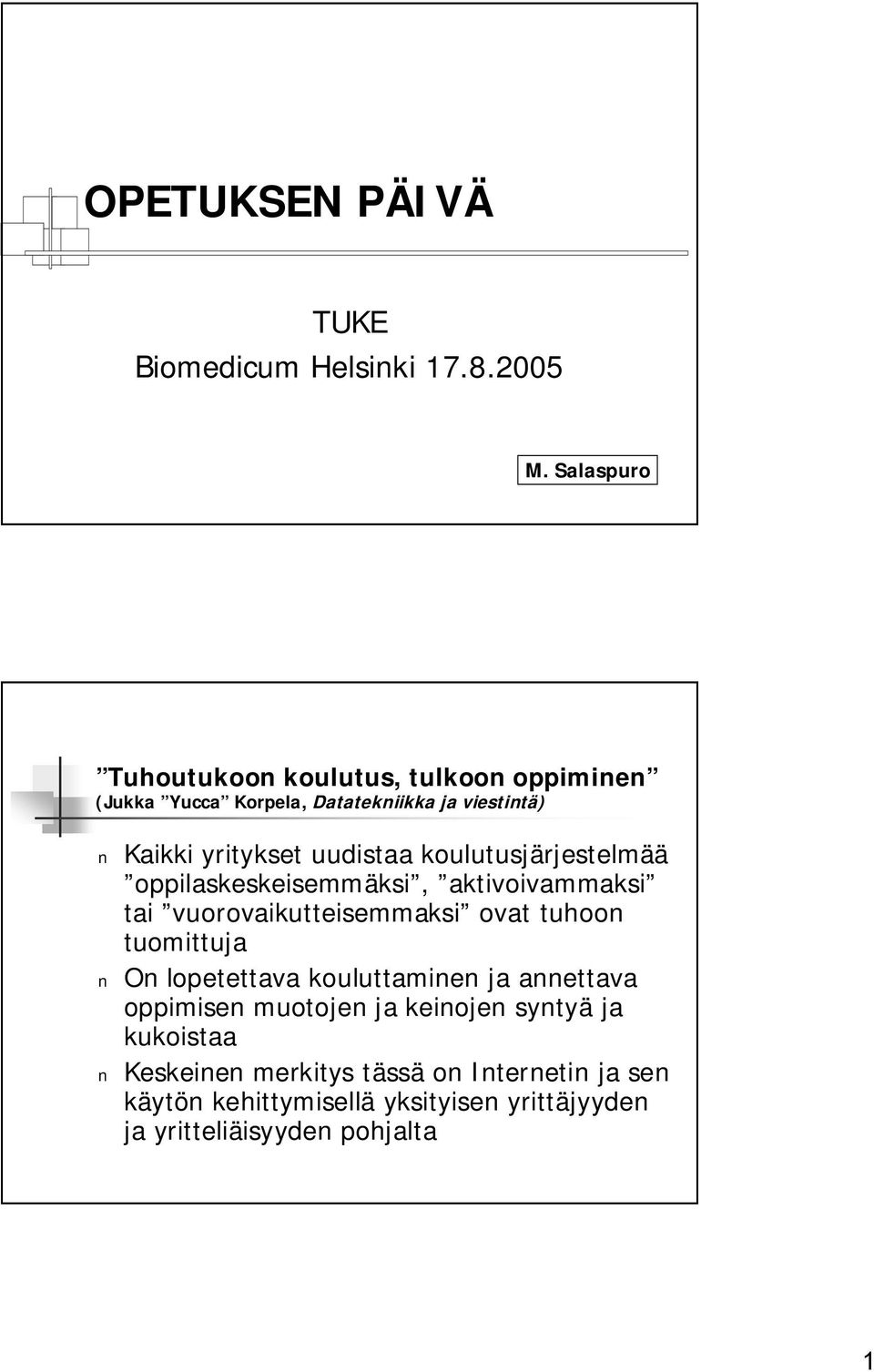 koulutusjärjestelmää oppilaskeskeisemmäksi, aktivoivammaksi tai vuorovaikutteisemmaksi ovat tuhoon tuomittuja On lopetettava