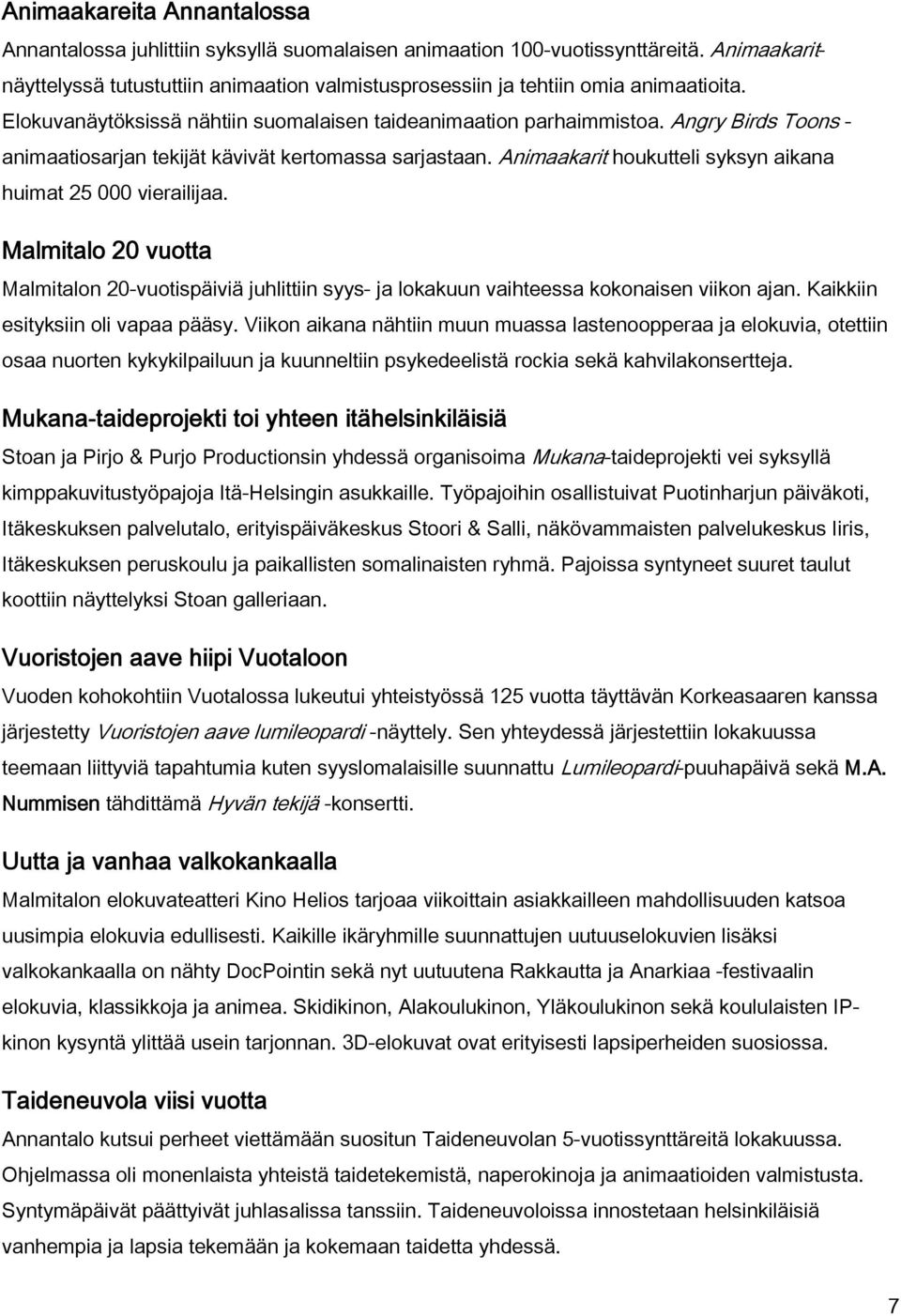 Angry Birds Toons - animaatiosarjan tekijät kävivät kertomassa sarjastaan. Animaakarit houkutteli syksyn aikana huimat 25 000 vierailijaa.