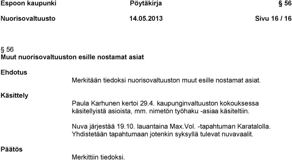 nuorisovaltuuston muut esille nostamat asiat. Paula Karhunen kertoi 29.4.