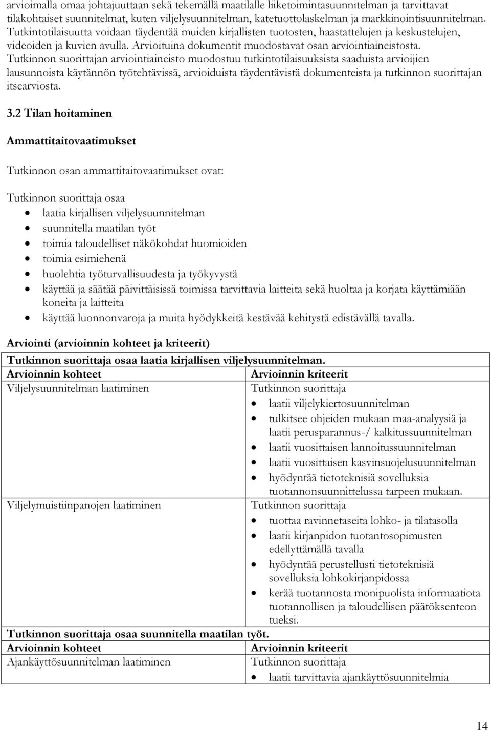 Arvioituina dokumentit muodostavat osan arviointiaineistosta.